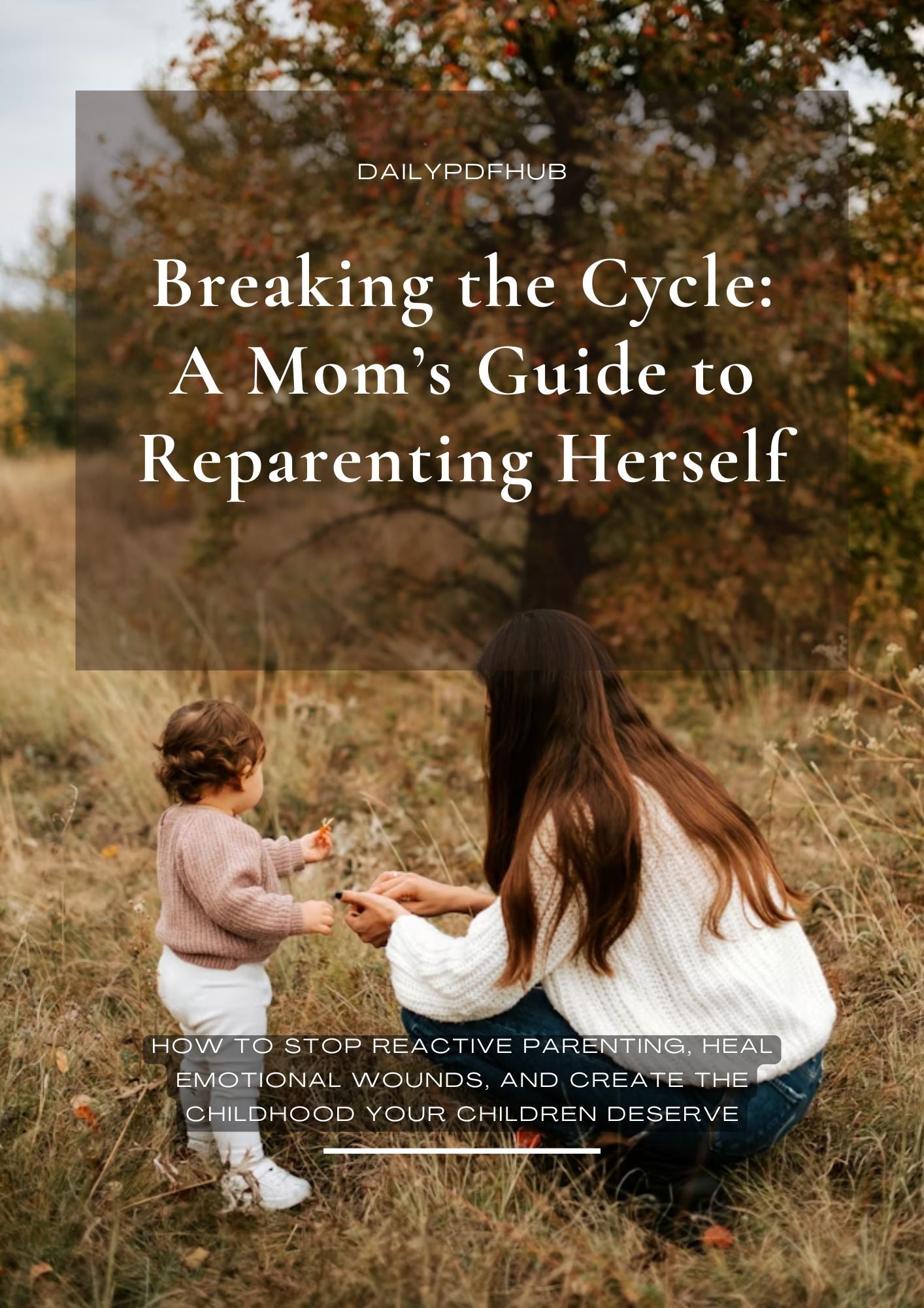 Breaking the Cycle: A Mom’s Guide to Reparenting Herself